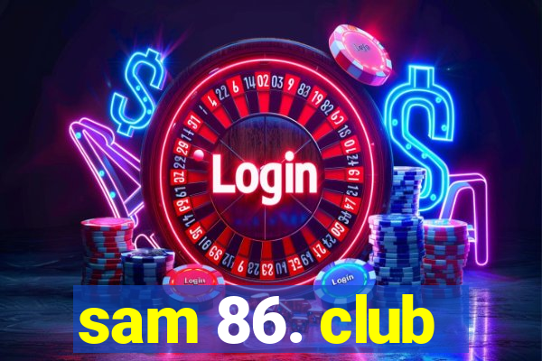 sam 86. club