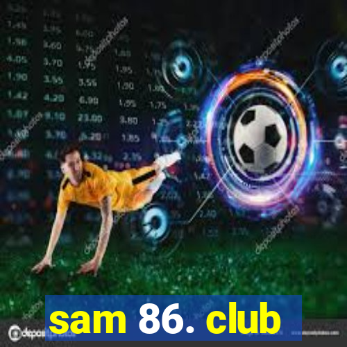 sam 86. club