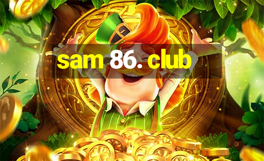 sam 86. club