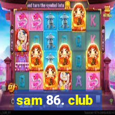 sam 86. club