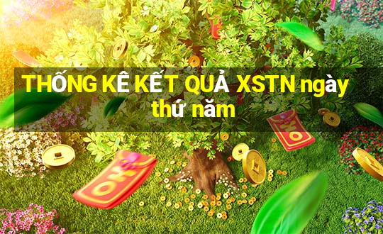 THỐNG KÊ KẾT QUẢ XSTN ngày thứ năm