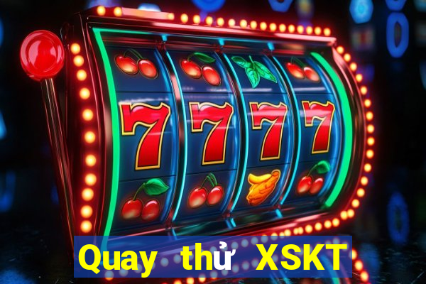 Quay thử XSKT thứ Ba