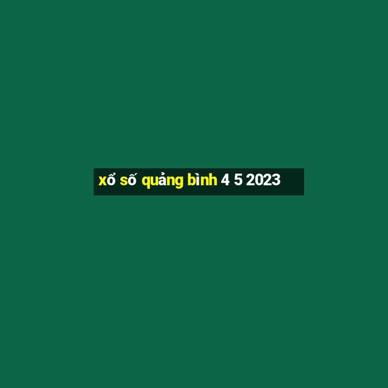 xổ số quảng bình 4 5 2023