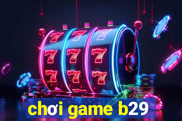 chơi game b29