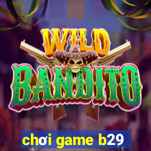 chơi game b29