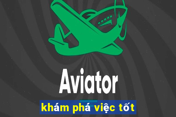 khám phá việc tốt