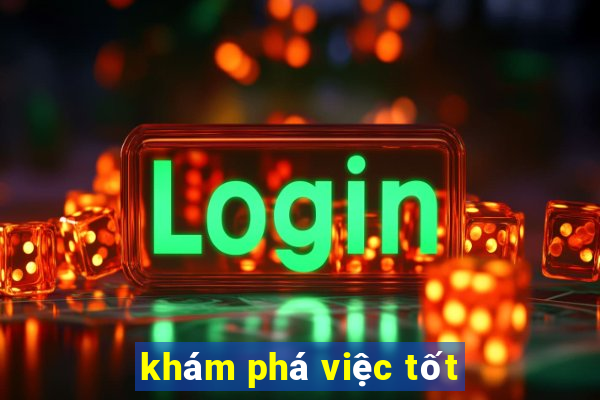 khám phá việc tốt