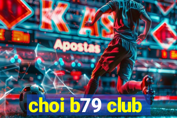 choi b79 club