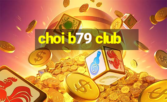 choi b79 club