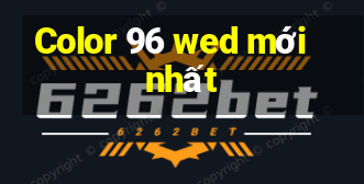 Color 96 wed mới nhất