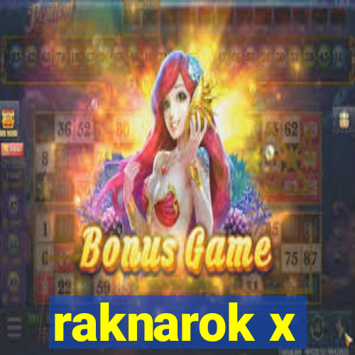 raknarok x