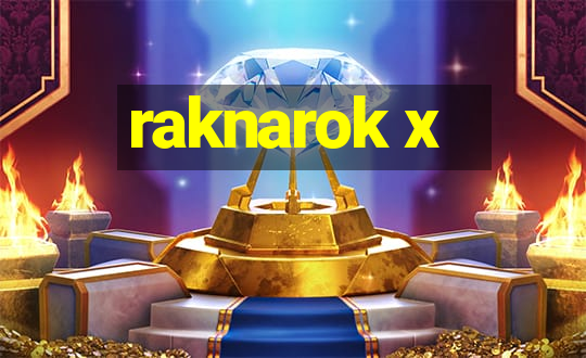 raknarok x