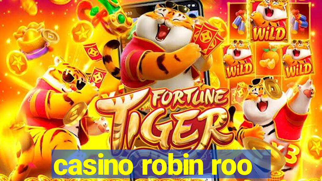 casino robin roo