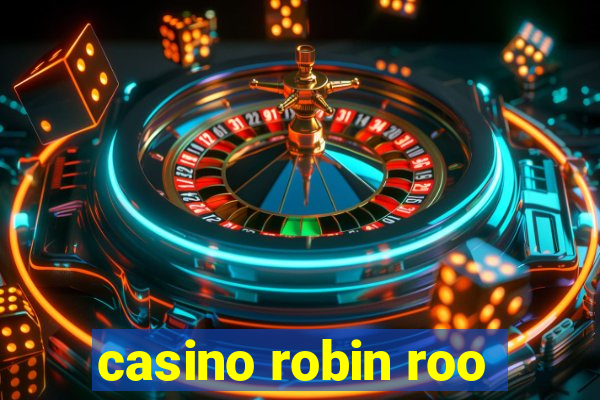 casino robin roo