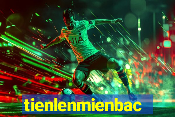 tienlenmienbac