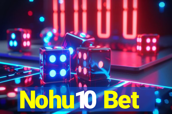 Nohu10 Bet