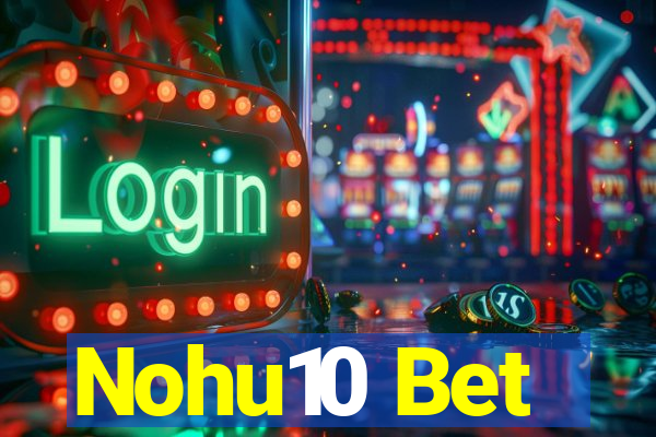 Nohu10 Bet