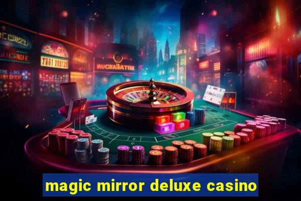 magic mirror deluxe casino