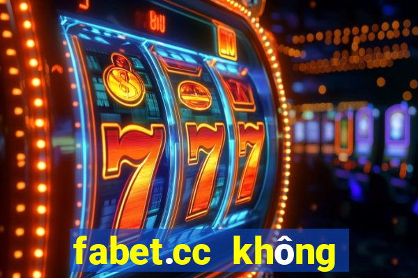 fabet.cc không vào được