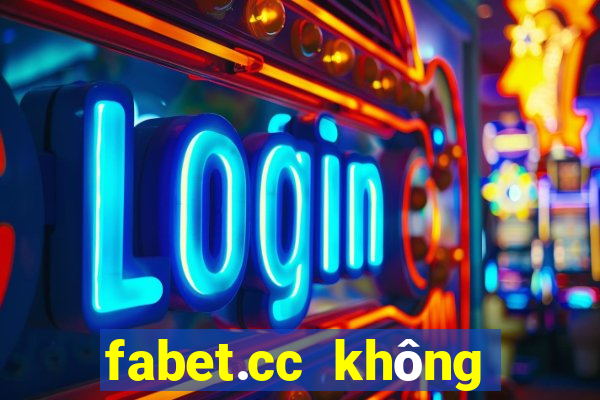 fabet.cc không vào được