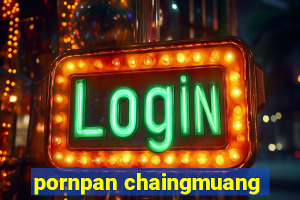 pornpan chaingmuang