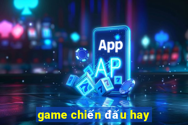 game chiến đấu hay