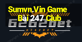 Sumvn.Vin Game Bài 247 Club