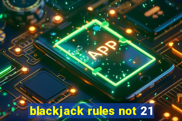 blackjack rules not 21