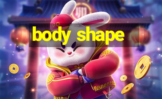 body shape