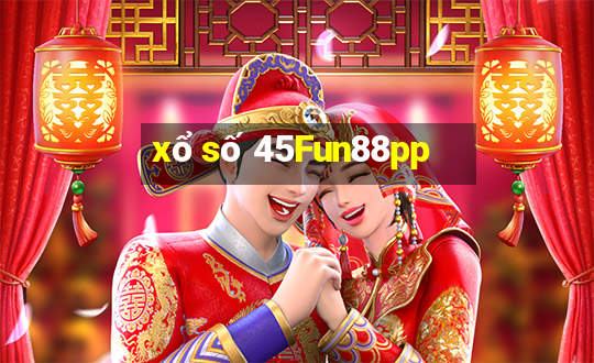 xổ số 45Fun88pp