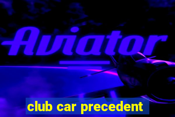 club car precedent