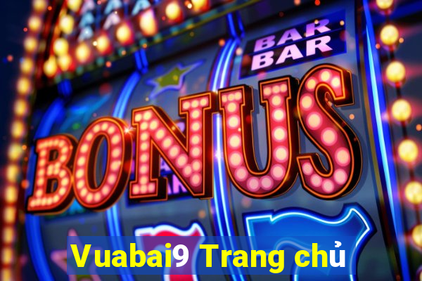 Vuabai9 Trang chủ