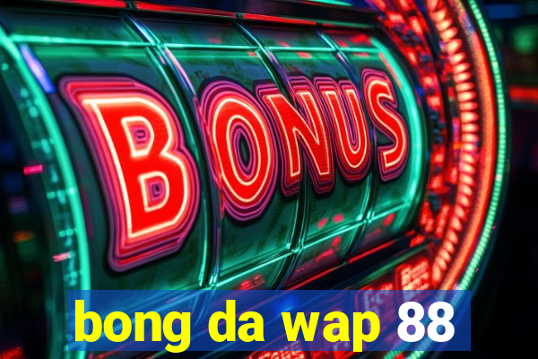 bong da wap 88