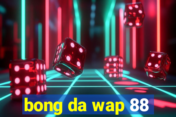 bong da wap 88