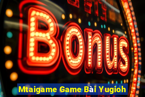 Mtaigame Game Bài Yugioh