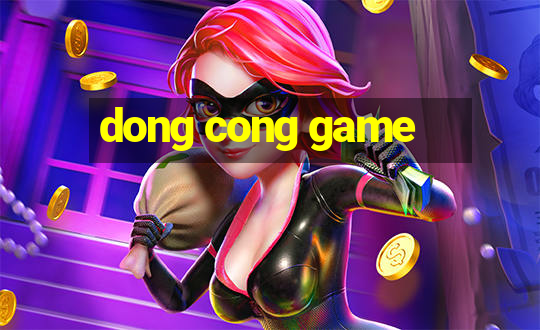 dong cong game