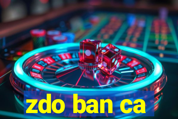 zdo ban ca