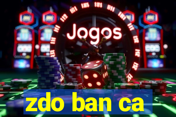 zdo ban ca