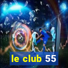 le club 55