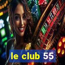 le club 55