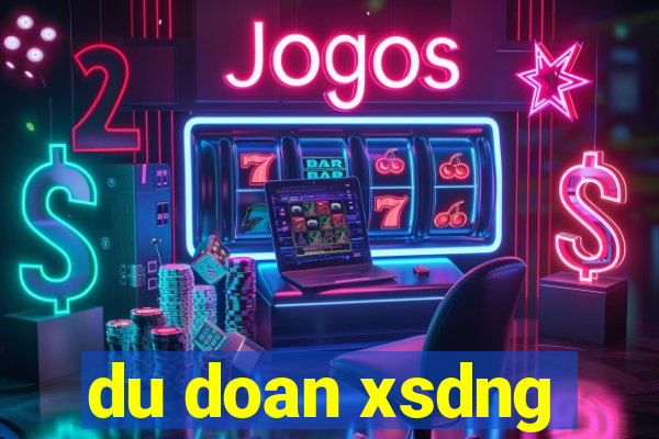 du doan xsdng