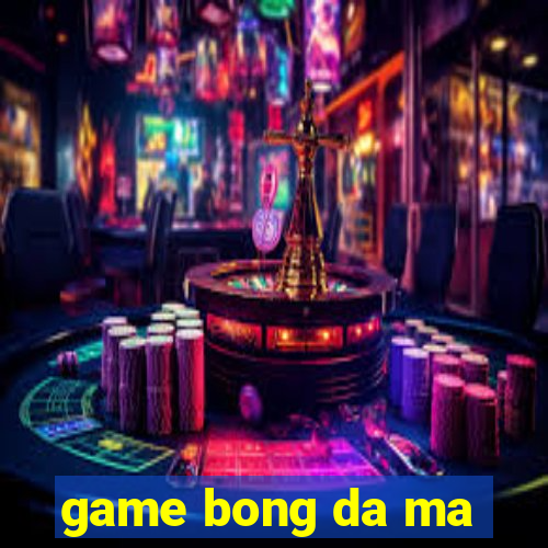 game bong da ma