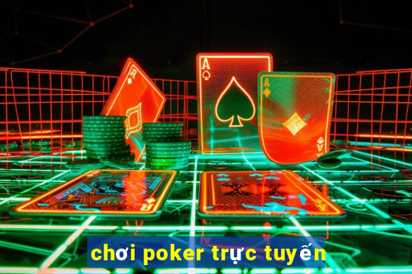 chơi poker trực tuyến