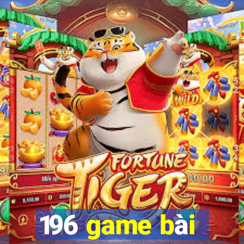 196 game bài