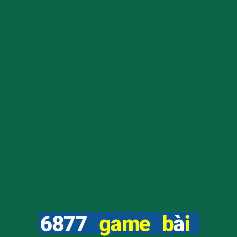 6877 game bài nhanh khỉ