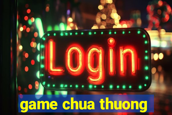 game chua thuong