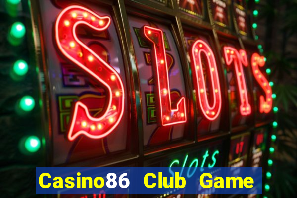 Casino86 Club Game Bài Big52