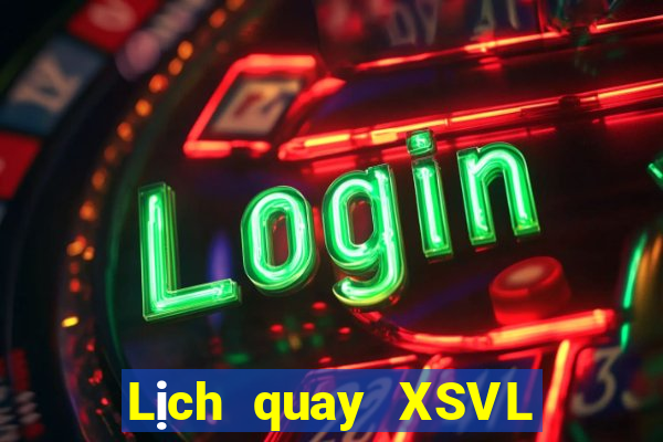 Lịch quay XSVL ngày 28