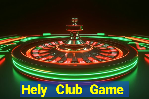 Hely Club Game Bài Hay Nhất Hiện Nay