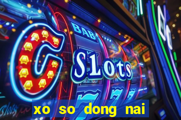 xo so dong nai ngay 15 2